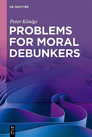 Problems for Moral Debunkers – On the Logic and Limits of Empirically Informed Ethics