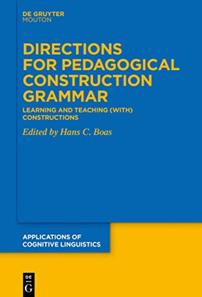 Directions for Pedagogical Construction Grammar – Learning and Teaching (with) Constructions