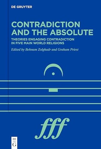 Contradiction and the Absolute – Theories engaging contradiction in five main world religions