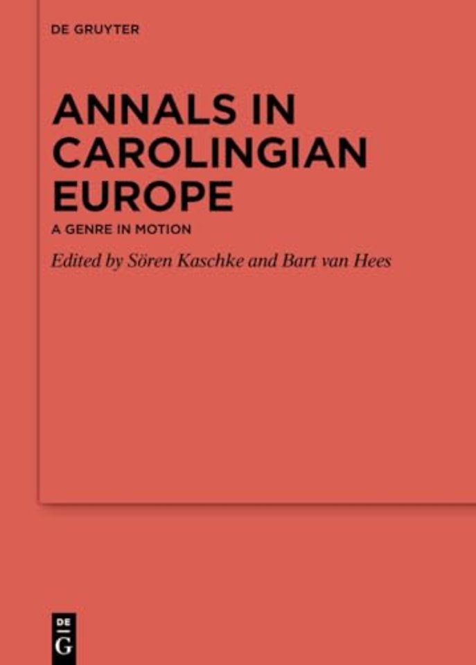 Annals in Carolingian Europe – A Genre in Motion