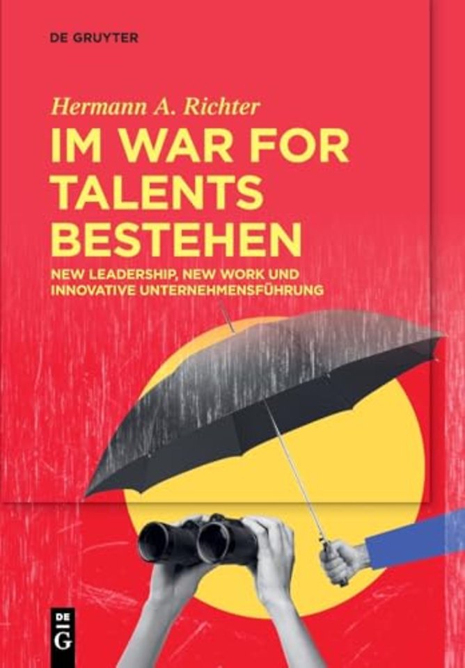 Im War for Talents bestehen – New Leadership, New Work und Innovative Unternehmensführung