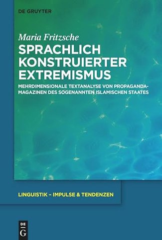 Sprachlich konstruierter Extremismus – Mehrdimensionale Textanalyse von Propagandamagazinen des sogenannten Islamischen St