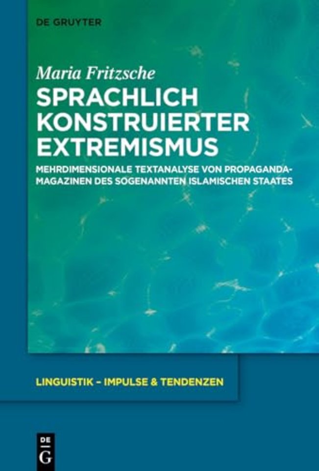 Sprachlich konstruierter Extremismus – Mehrdimensionale Textanalyse von Propagandamagazinen des sogenannten Islamischen St