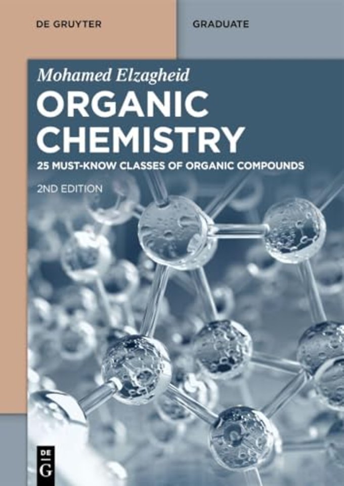 Organic Chemistry: 25 Must–Know Classes of Organic Compounds