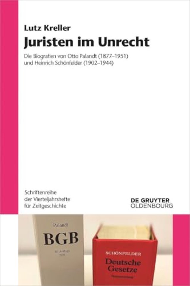 Juristen im Unrecht – Die Biografien von Otto Palandt (1877–1951) und Heinrich Schönfelder (1902–1944)