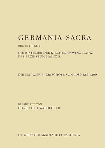Die Bistümer der Kirchenprovinz Mainz. Das Erzbistum Mainz 3: Die Mainzer Erzbischöfe von 1089 bis 1200