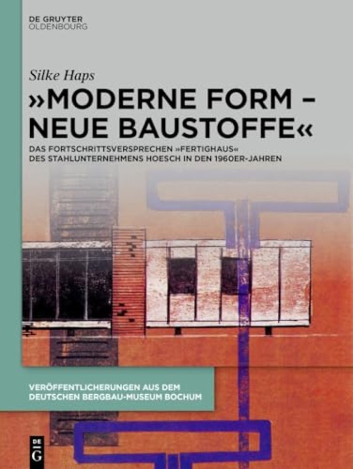 "Moderne Form – neue Baustoffe" – Das Fortschrittsversprechen "Fertighaus" des Stahlunternehmens Hoesch in den 1960er–Jahren