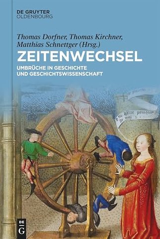 Zeitenwechsel – Umbrüche in Geschichte und Geschichtswissenschaft Festschrift für Christine Roll zum 65. Geburtstag
