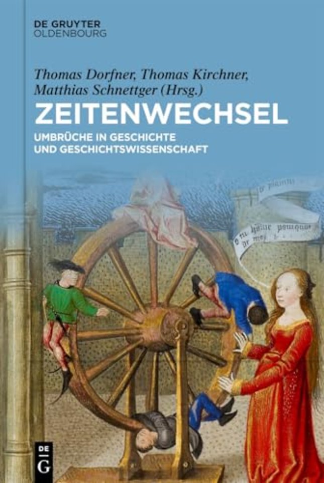 Zeitenwechsel – Umbrüche in Geschichte und Geschichtswissenschaft Festschrift für Christine Roll zum 65. Geburtstag