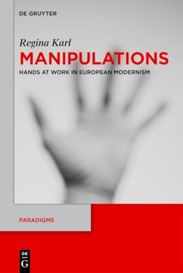 Manipulations – Hands at Work in European Modernism