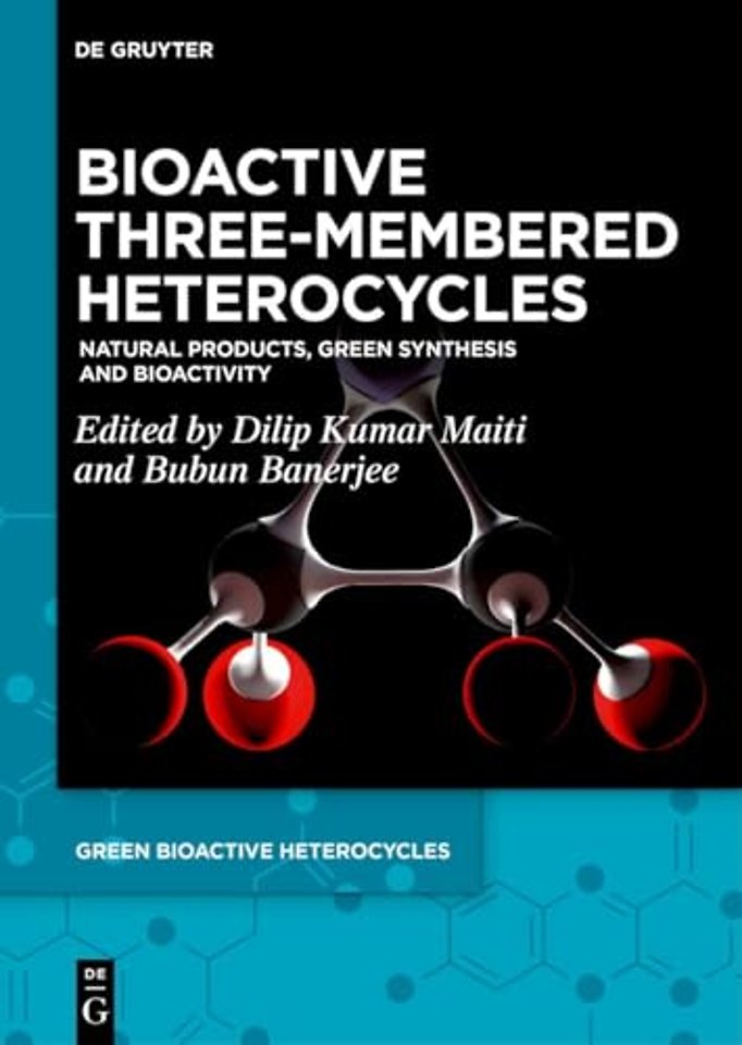 Bioactive Three–Membered Heterocycles – Natural Products, Green Synthesis and Bioactivity