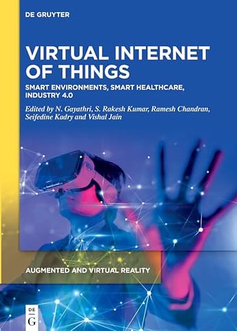 Virtual Internet of Things – Smart Environments, Smart Healthcare, Industry 4.0
