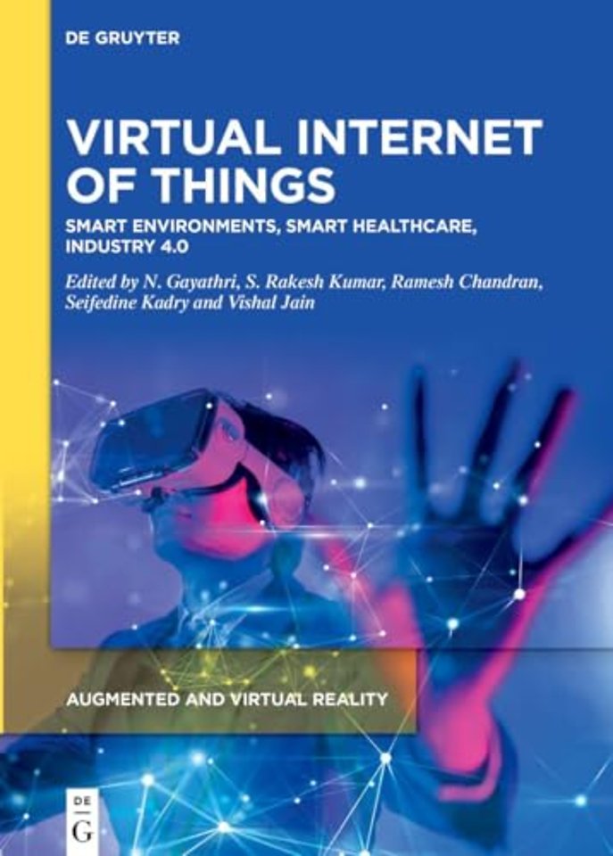 Virtual Internet of Things – Smart Environments, Smart Healthcare, Industry 4.0