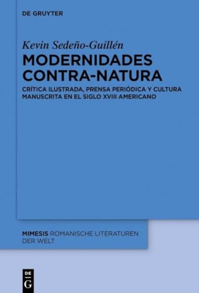 Modernidades contra–natura – Crítica ilustrada, prensa periódica y cultura manuscrita en el siglo XVIII americano