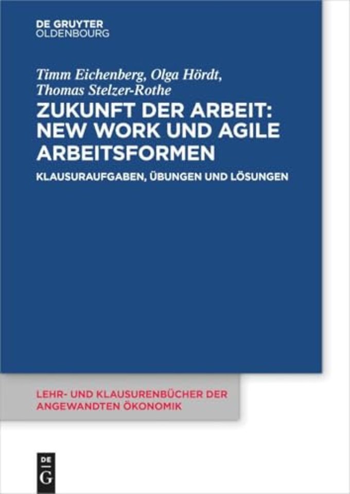 Zukunft der Arbeit: New Work und agile Arbeitsfo – Klausuraufgaben, Übungen und Lösungen