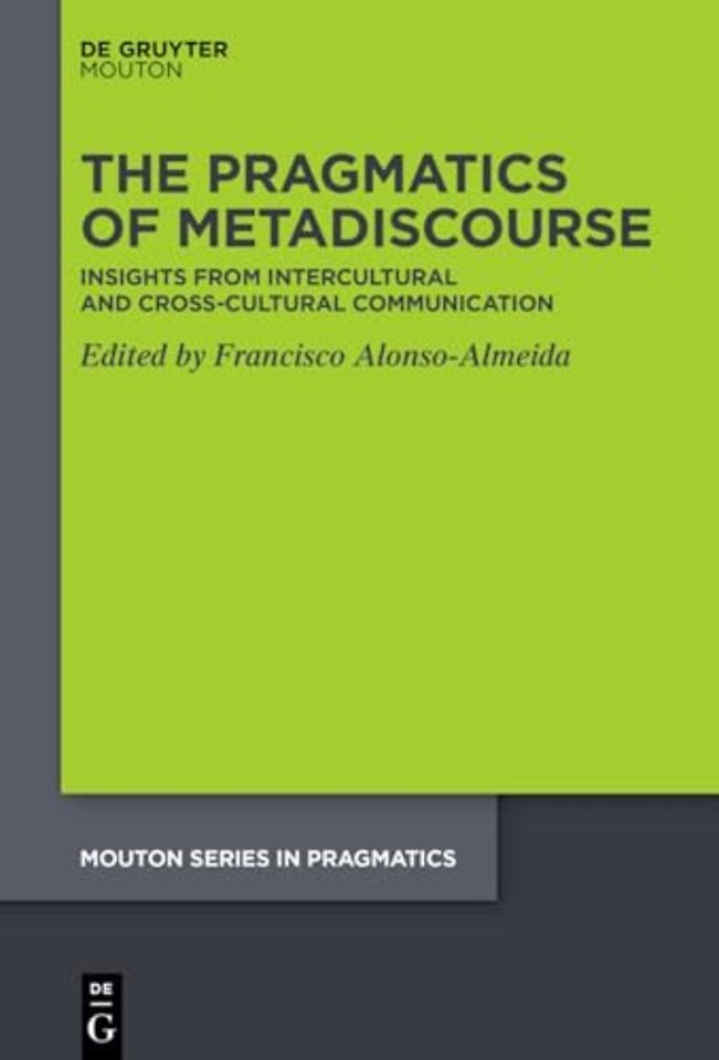 The Pragmatics of Metadiscourse – Insights from Situated Intercultural and Cross–cultural Domains