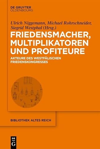 Friedensmacher, Multiplikatoren und Profiteure – Akteure des Westfälischen Friedenskongresses
