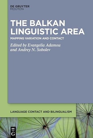 The Balkan Linguistic Area – Mapping Variation and Contact