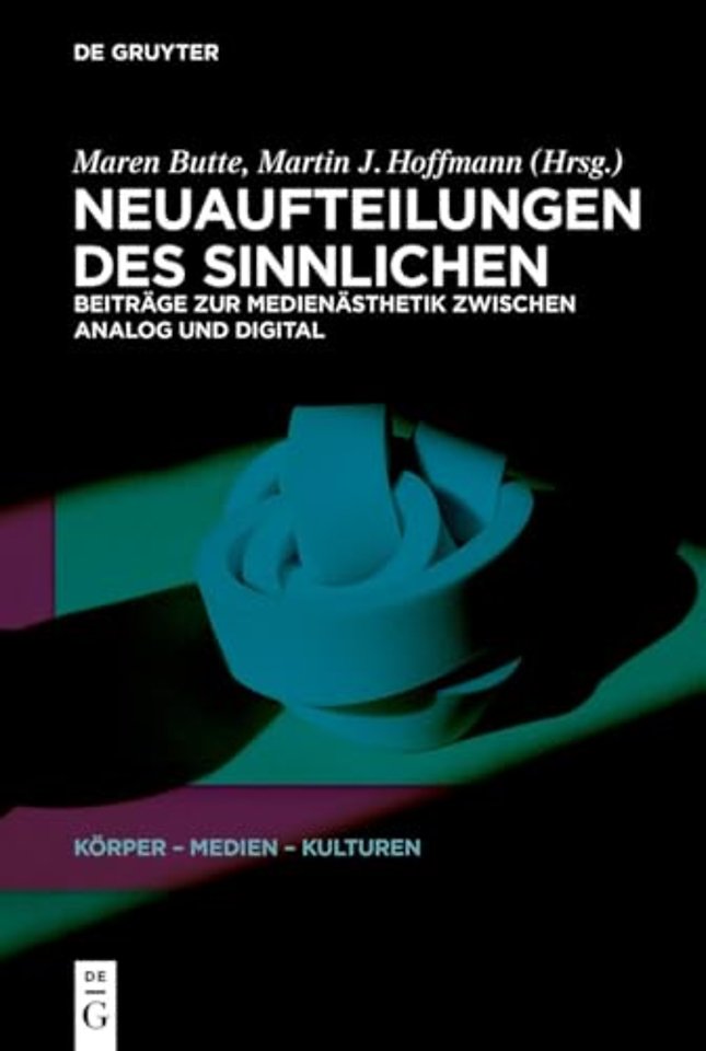 Neuaufteilungen des Sinnlichen – Beiträge zur Medienästhetik zwischen analog und digital