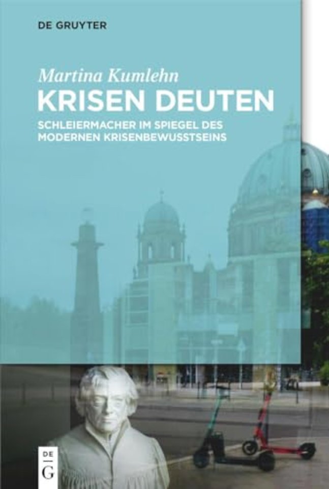 Krisen deuten – Schleiermacher im Spiegel des modernen Krisenbewusstseins