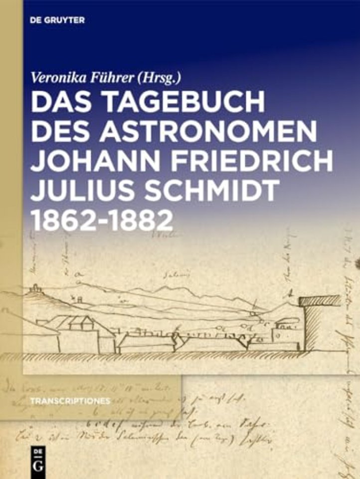 Das Tagebuch des Astronomen Johann Friedrich Julius Schmidt 1862–1882