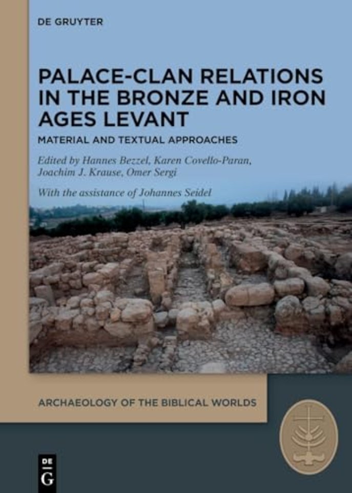 Palace–Clan Relations in the Bronze and Iron Age – Textual and Material Approaches