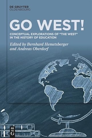 Go West! – Conceptual Explorations of "the West" in the History of Education