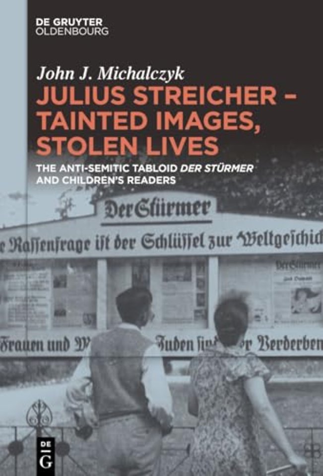 Julius Streicher – Tainted Images, Stolen Lives