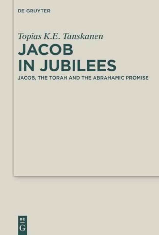Jacob in Jubilees – Jacob, the Torah and the Abrahamic Promise