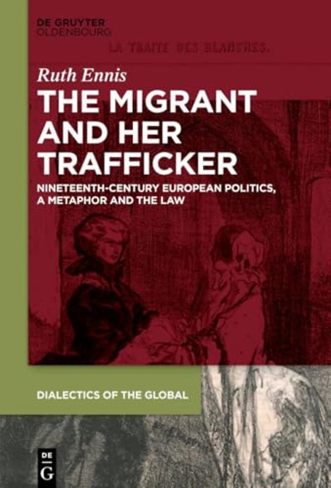 The Migrant and her Trafficker – Nineteenth–Century European Politics, a Metaphor and the Law