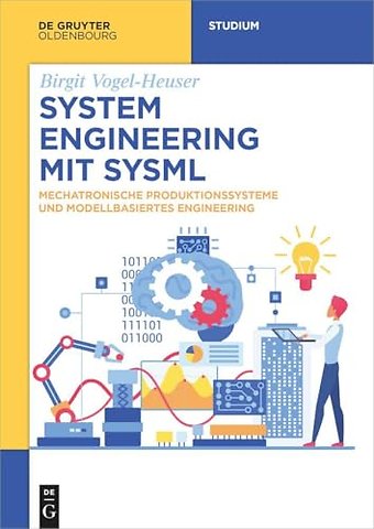 System Engineering mit SysML – Mechatronische Produktionssysteme und Modellbasiertes Engineering