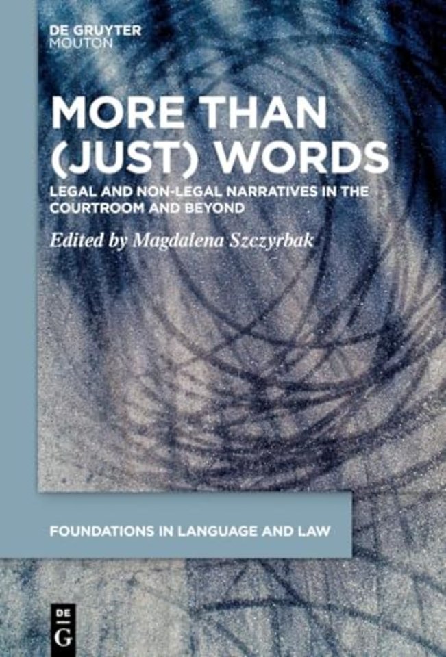 More than (Just) Words – Legal and Non–Legal Narratives in the Courtroom and Beyond