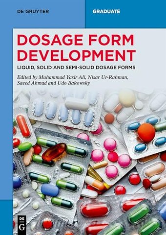 Dosage Form Development – Liquid, Solid and Semi–Solid Dosage Forms