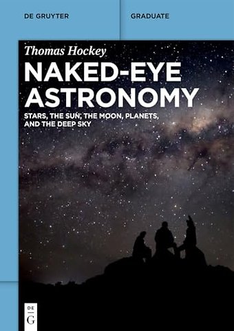 Naked–Eye Astronomy – Stars, the Sun, the Moon, Planets, and the Deep Sky