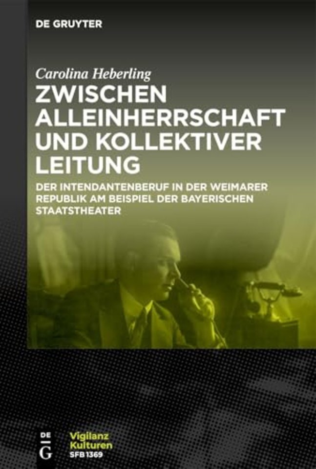 Zwischen Alleinherrschaft und kollektiver Leitun – Der Intendantenberuf in der Weimarer Republik am Beispiel der Bayerischen Staatstheater