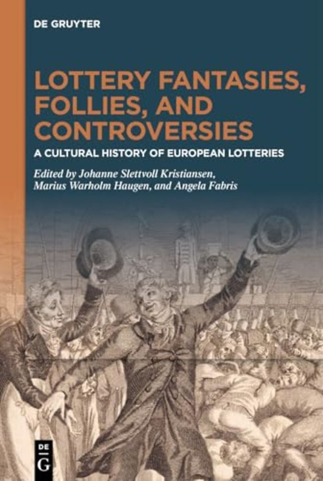 Lottery Fantasies, Follies, and Controversies – A Cultural History of European Lotteries