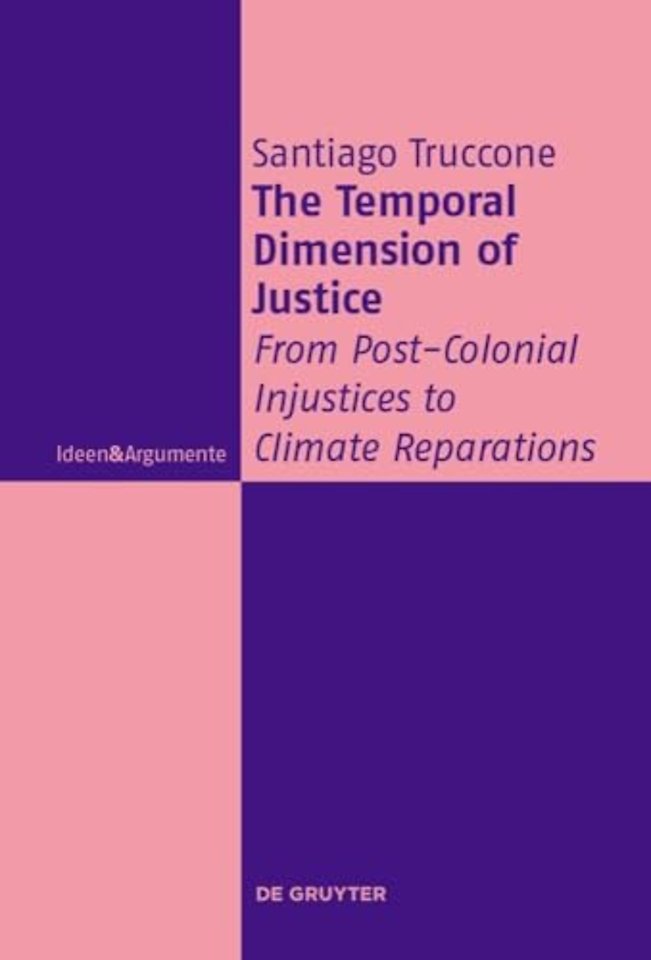 The Temporal Dimension of Justice – From Post–Colonial Injustices to Climate Reparations
