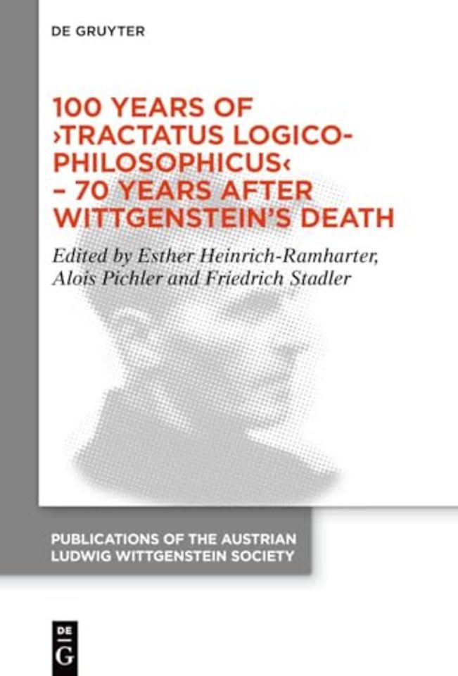 100 Years of ›Tractatus Logico-Philosophicus‹ – 70 Years after Wittgenstein’s Death