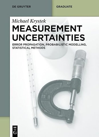 Measurement Uncertainties – Error Propagation, Probabilistic Modelling, Statistical Methods