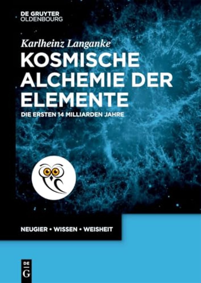 Kosmische Alchemie der Elemente – Die ersten 14 Milliarden Jahre