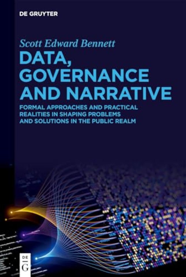 Data, Governance and Narrative – Formal Approaches and Practical Realities in Shaping Problems and Solutions in the Public Realm