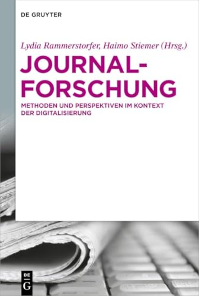 Journalforschung – Methoden und Perspektiven im Kontext der Digitalisierung