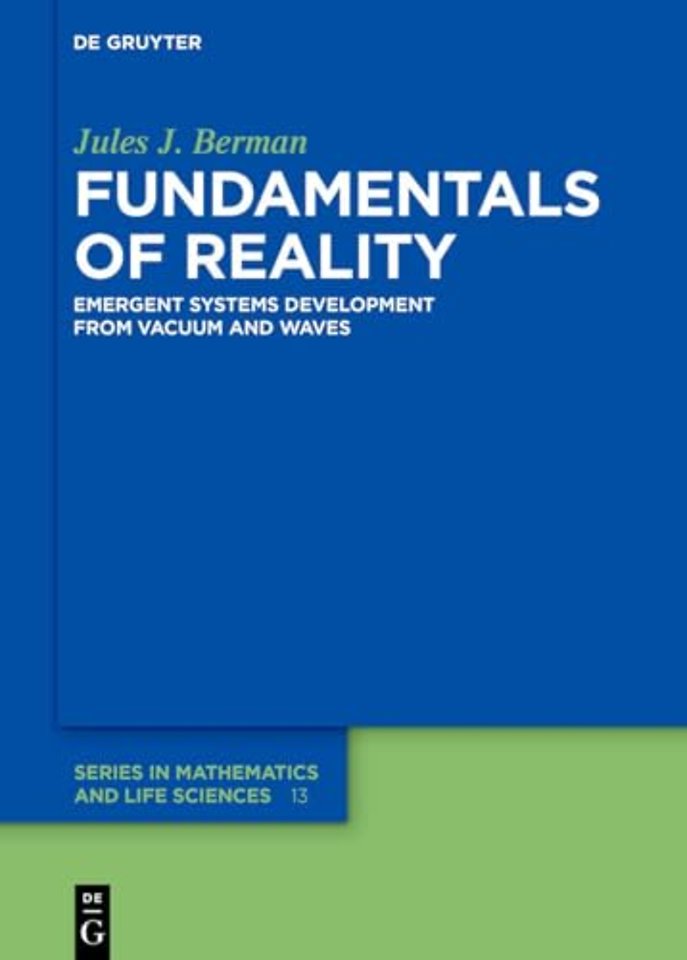 Fundamentals of Reality – Emergent Systems Development From Dimensionless Constants and Vacuum