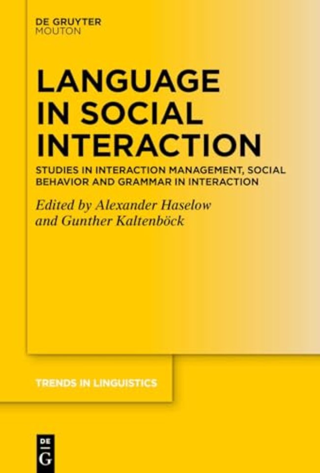 Language in Social Interaction – Studies in Interaction Management, Social Behavior and Grammar in Interaction