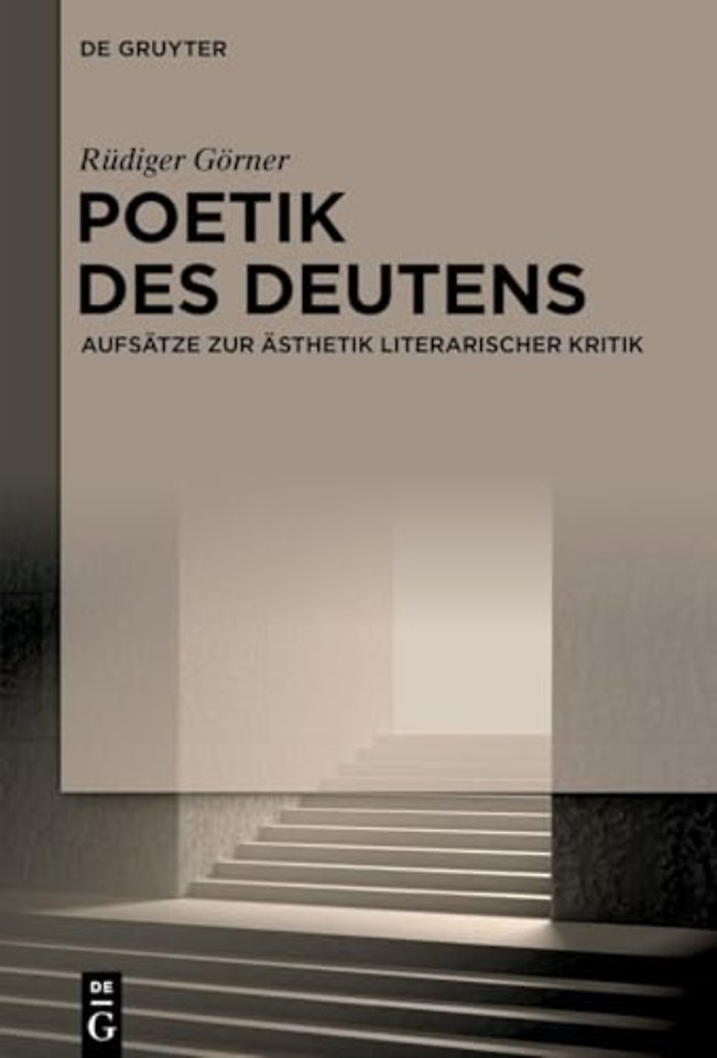 Poetik des Deutens – Aufsätze zur Ästhetik literarischer Kritik