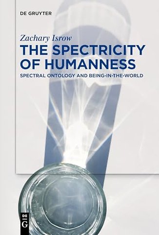 The Spectricity of Humanness – Spectral Ontology and Being–in–the–World