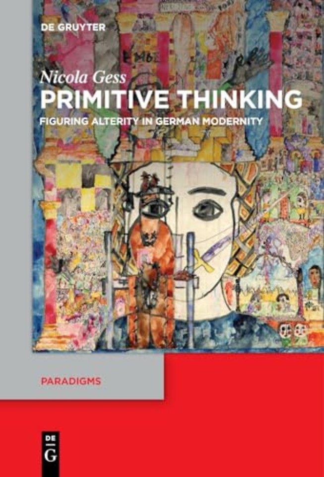 Primitive Thinking – Figuring Alterity in German Modernity