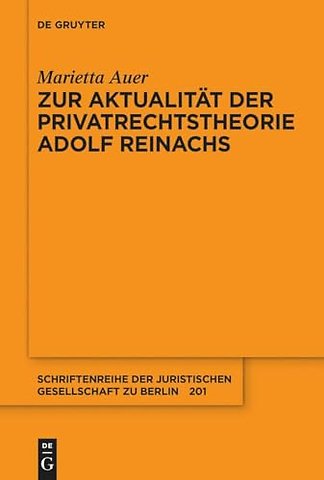 Zur Aktualitat der Privatrechtstheorie Adolf Reinachs