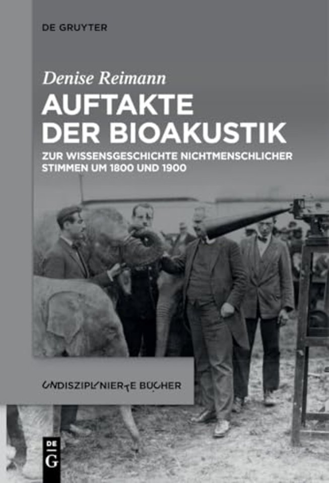 Auftakte der Bioakustik – Zur Wissensgeschichte nichtmenschlicher Stimmen um 1800 und 1900