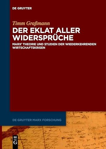 Der Eklat aller Widersprüche – Marx` Theorie und Studien der wiederkehrenden Wirtschaftskrisen
